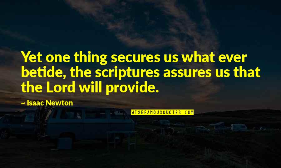 Inspirational Scriptures And Quotes By Isaac Newton: Yet one thing secures us what ever betide, Inspirational Scriptures And Quotes By Isaac Newton: Yet one thing secures us what ever betide,