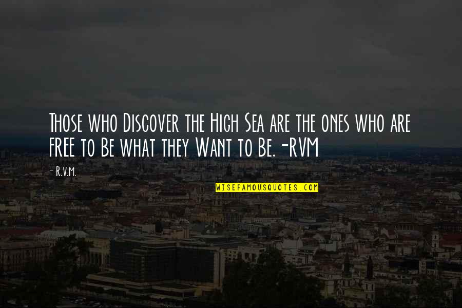 Inspirational Sea Quotes By R.v.m.: Those who Discover the High Sea are the