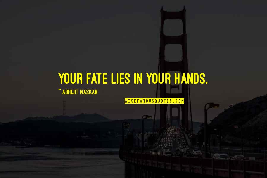 Inspirational Self Belief Quotes By Abhijit Naskar: Your fate lies in your hands.