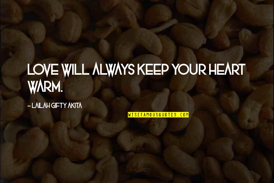 Inspirational Self Belief Quotes By Lailah Gifty Akita: Love will always keep your heart warm.