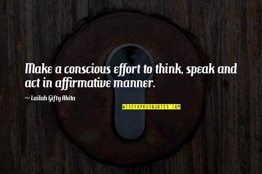 Inspirational Self Confidence Quotes By Lailah Gifty Akita: Make a conscious effort to think, speak and