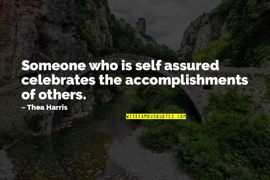 Inspirational Self Confidence Quotes By Thea Harris: Someone who is self assured celebrates the accomplishments