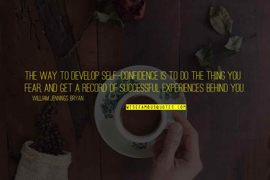 Inspirational Self Confidence Quotes By William Jennings Bryan: The way to develop self-confidence is to do Inspirational Self Confidence Quotes By William Jennings Bryan: The way to develop self-confidence is to do