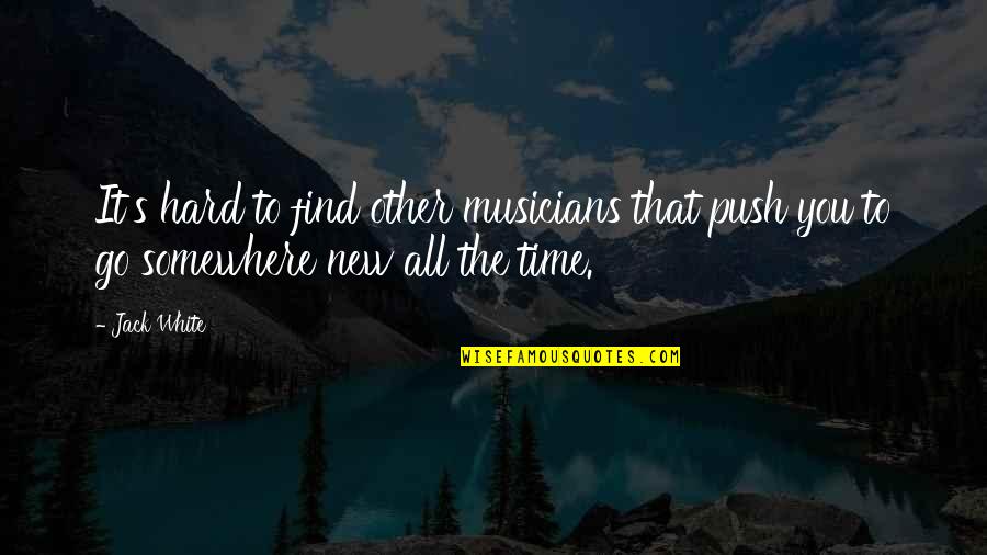 Inspirational Self Harm Quotes By Jack White: It's hard to find other musicians that push