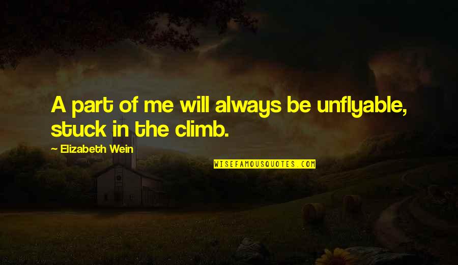 Inspirational Self Talk Quotes By Elizabeth Wein: A part of me will always be unflyable, Inspirational Self Talk Quotes By Elizabeth Wein: A part of me will always be unflyable,