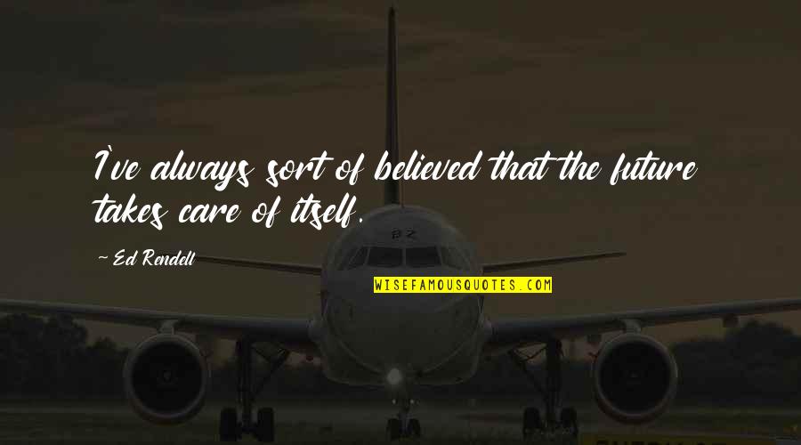 Inspirational Senior Quote Quotes By Ed Rendell: I've always sort of believed that the future