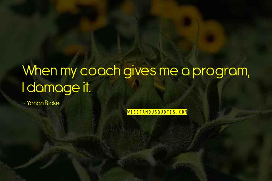 Inspirational Sepedi Quotes By Yohan Blake: When my coach gives me a program, I