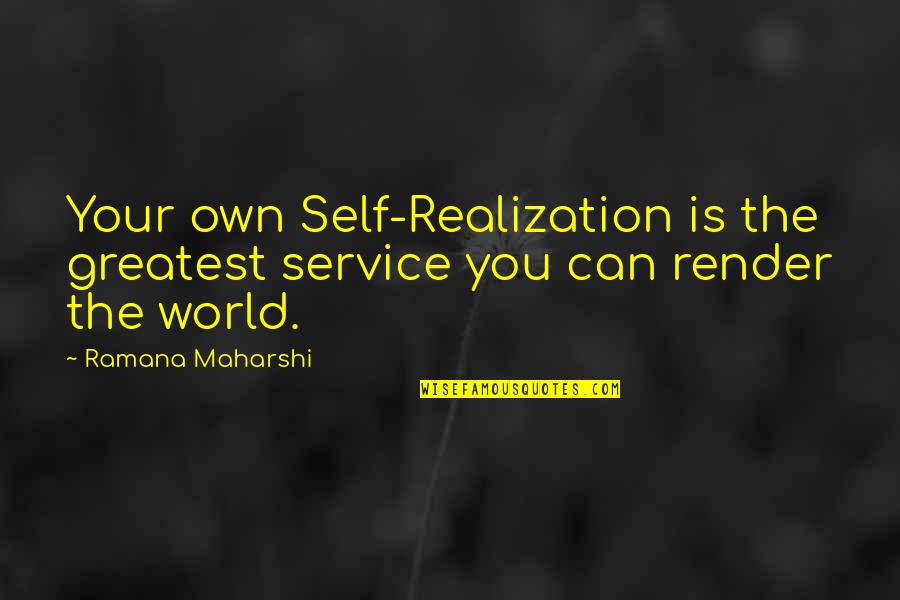 Inspirational Service Quotes By Ramana Maharshi: Your own Self-Realization is the greatest service you