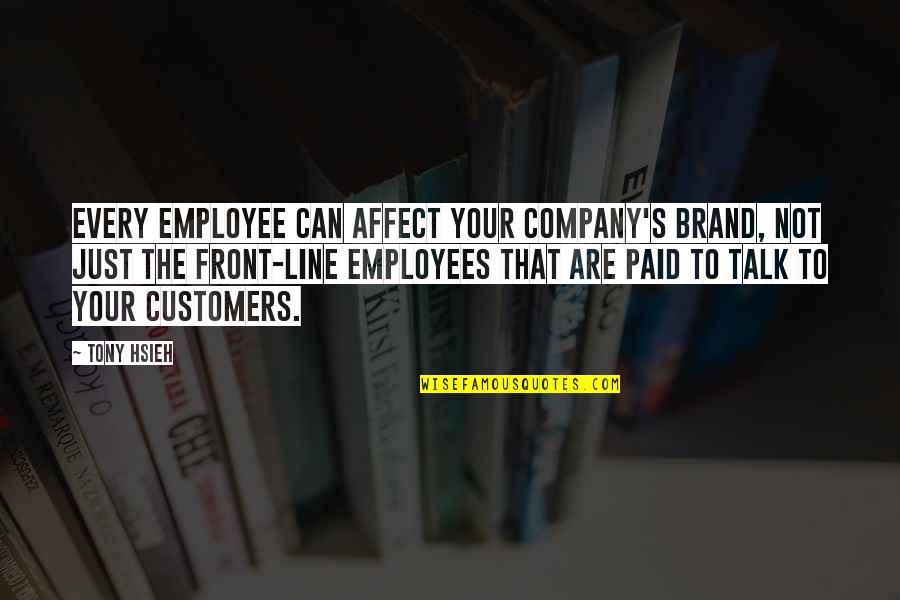 Inspirational Service Quotes By Tony Hsieh: Every employee can affect your company's brand, not Inspirational Service Quotes By Tony Hsieh: Every employee can affect your company's brand, not