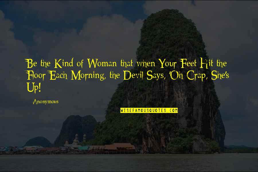 Inspirational She Quotes By Anonymous: Be the Kind of Woman that when Your Inspirational She Quotes By Anonymous: Be the Kind of Woman that when Your