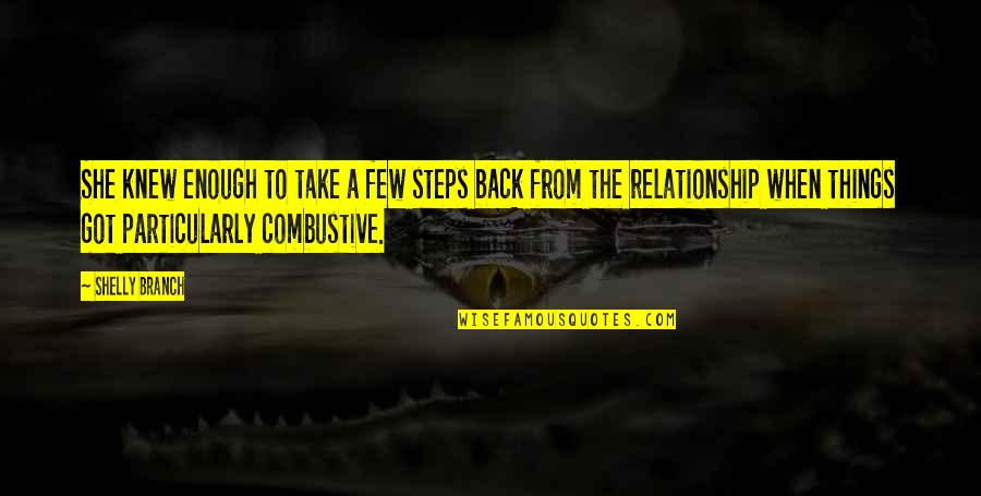 Inspirational She Quotes By Shelly Branch: She knew enough to take a few steps Inspirational She Quotes By Shelly Branch: She knew enough to take a few steps