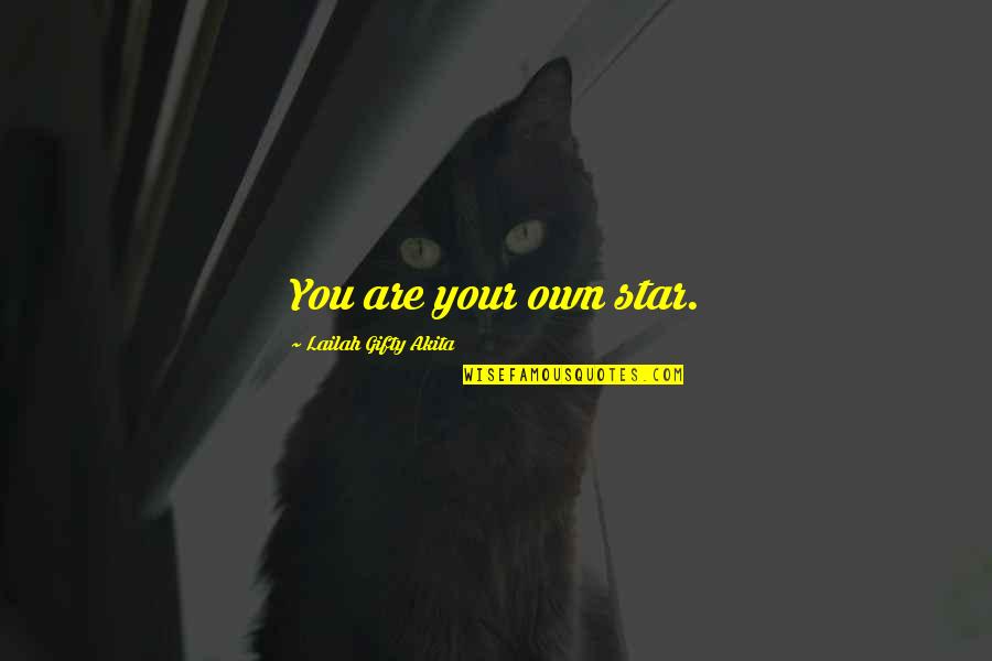 Inspirational Shine Quotes By Lailah Gifty Akita: You are your own star.