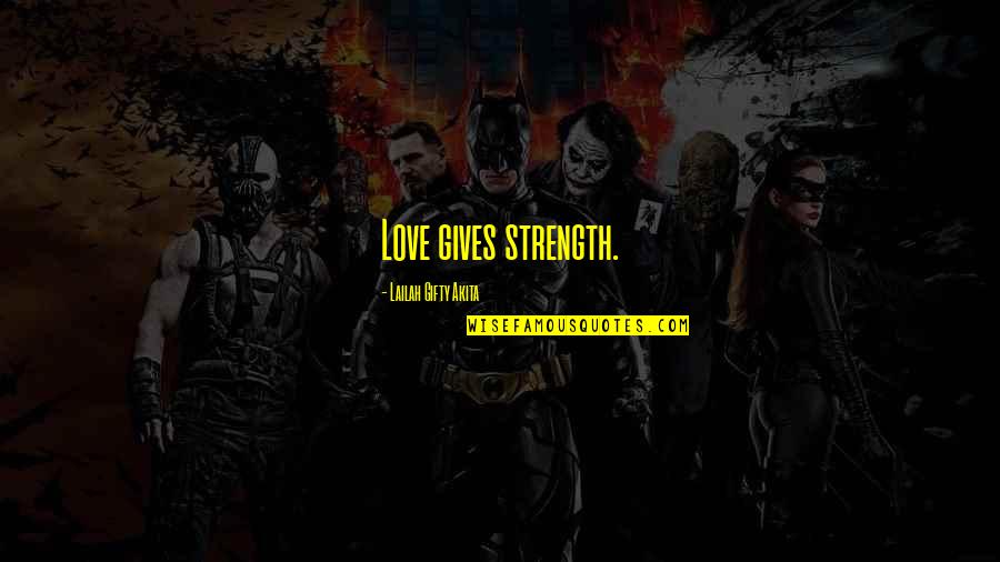 Inspirational Shine Quotes By Lailah Gifty Akita: Love gives strength.