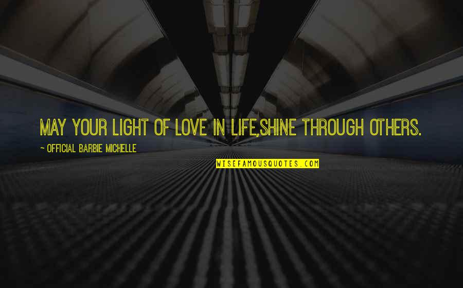 Inspirational Shine Quotes By Official Barbie Michelle: May Your Light of Love In Life,Shine Through