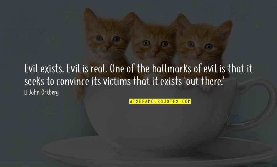 Inspirational Shinee Quotes By John Ortberg: Evil exists. Evil is real. One of the