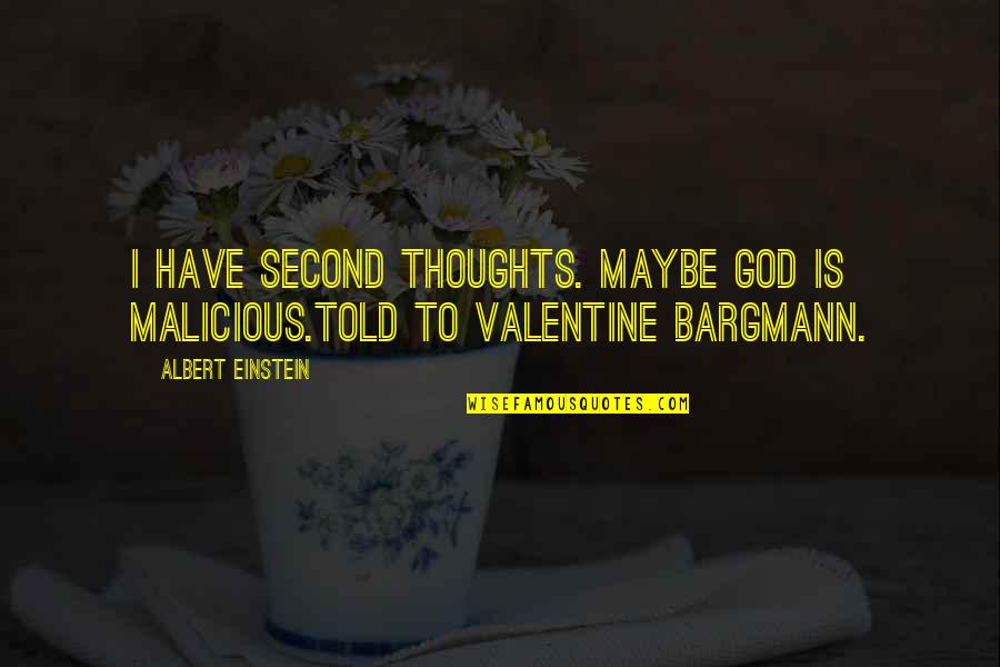 Inspirational Ship Storms Quotes By Albert Einstein: I have second thoughts. Maybe God is malicious.Told