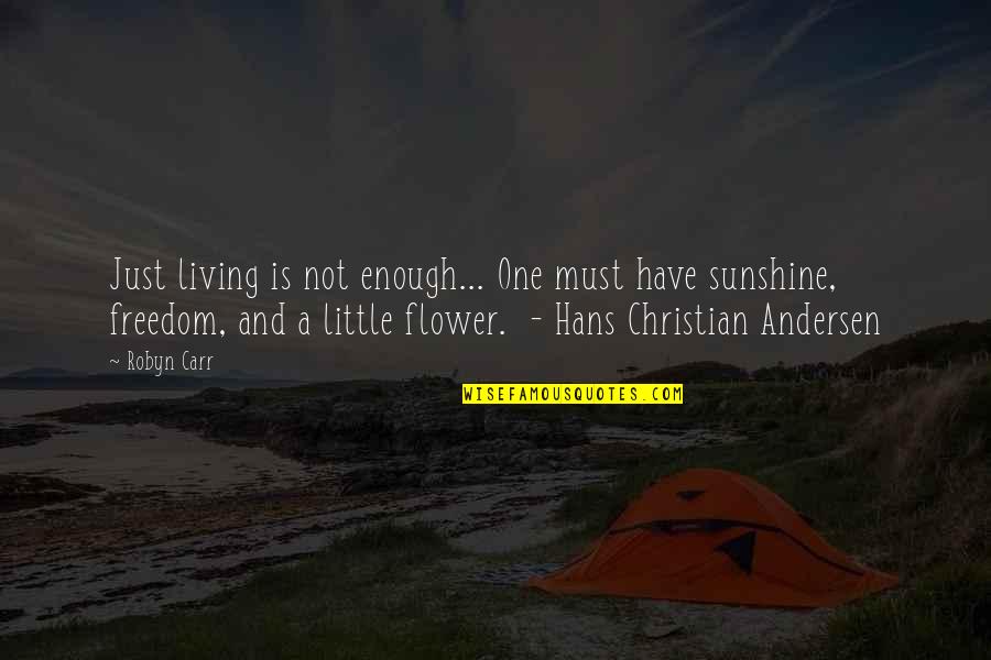 Inspirational Shooting Quotes By Robyn Carr: Just living is not enough... One must have Inspirational Shooting Quotes By Robyn Carr: Just living is not enough... One must have
