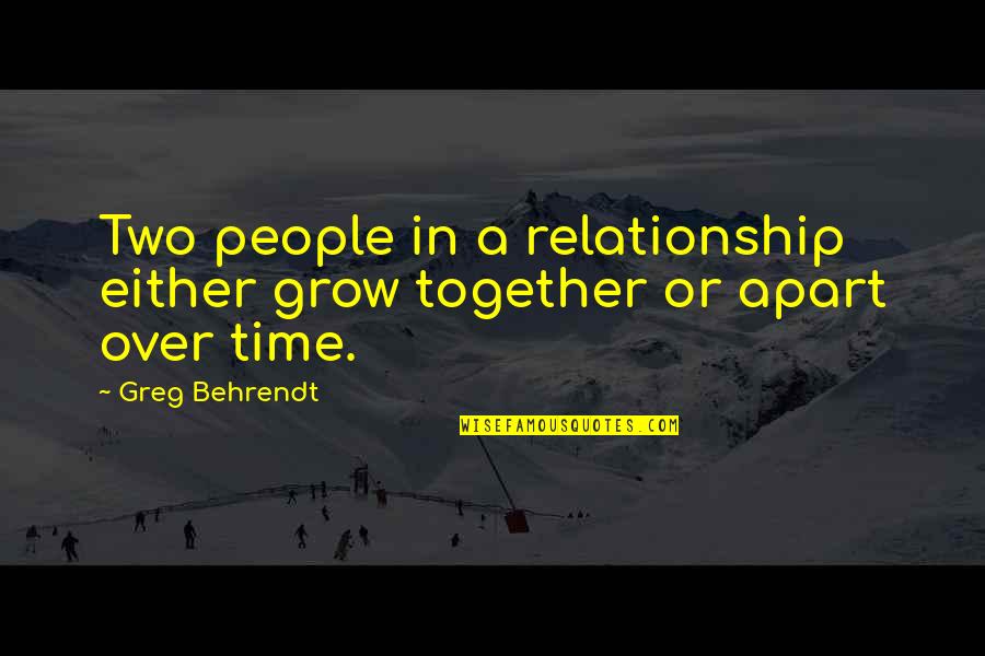 Inspirational Shyness Quotes By Greg Behrendt: Two people in a relationship either grow together