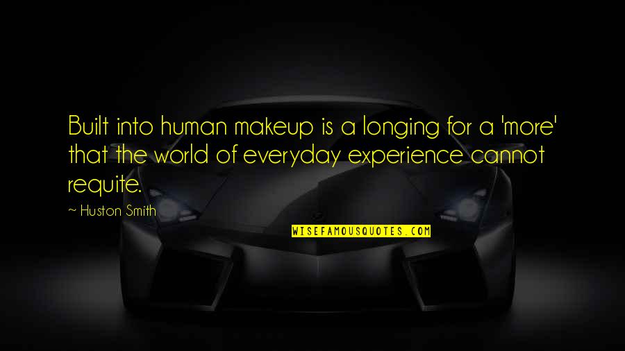Inspirational Siblings Quotes By Huston Smith: Built into human makeup is a longing for Inspirational Siblings Quotes By Huston Smith: Built into human makeup is a longing for
