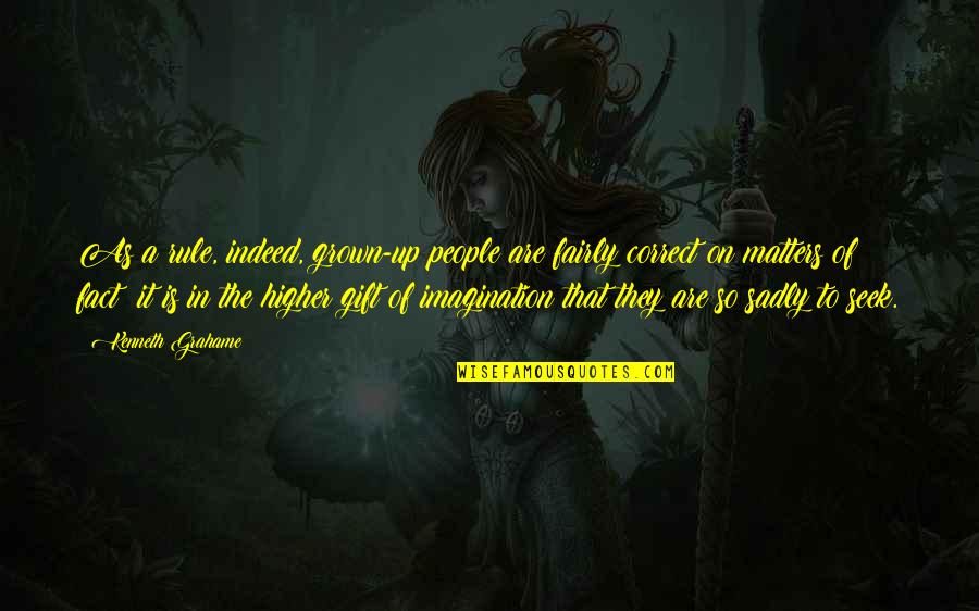 Inspirational Sicence Quotes By Kenneth Grahame: As a rule, indeed, grown-up people are fairly