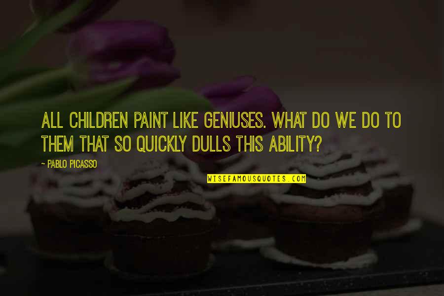 Inspirational Sicence Quotes By Pablo Picasso: All children paint like geniuses. What do we