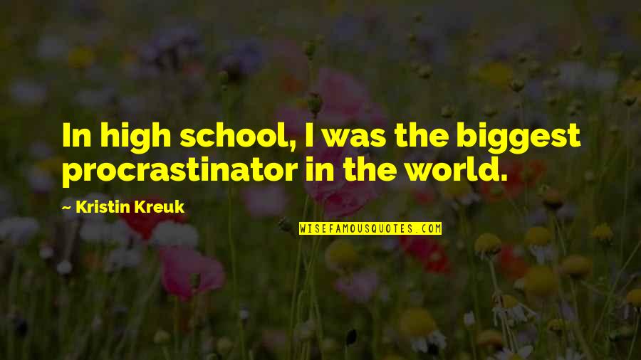 Inspirational Sickness Quotes By Kristin Kreuk: In high school, I was the biggest procrastinator