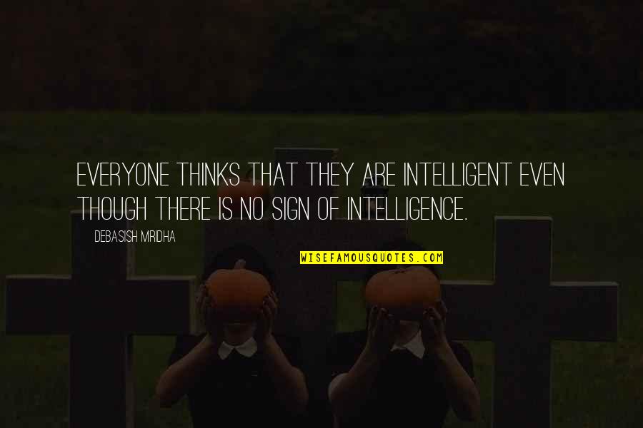 Inspirational Sign-off Quotes By Debasish Mridha: Everyone thinks that they are intelligent even though