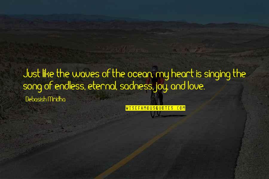 Inspirational Singing Quotes By Debasish Mridha: Just like the waves of the ocean, my