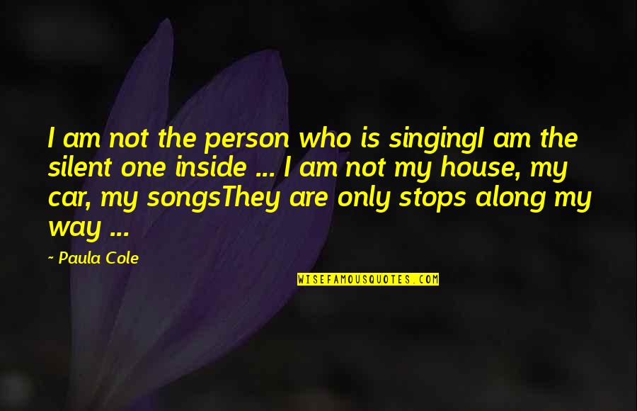 Inspirational Singing Quotes By Paula Cole: I am not the person who is singingI