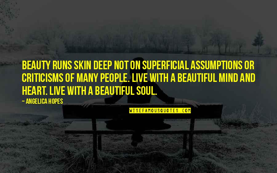 Inspirational Skin Quotes By Angelica Hopes: Beauty runs skin deep not on superficial assumptions