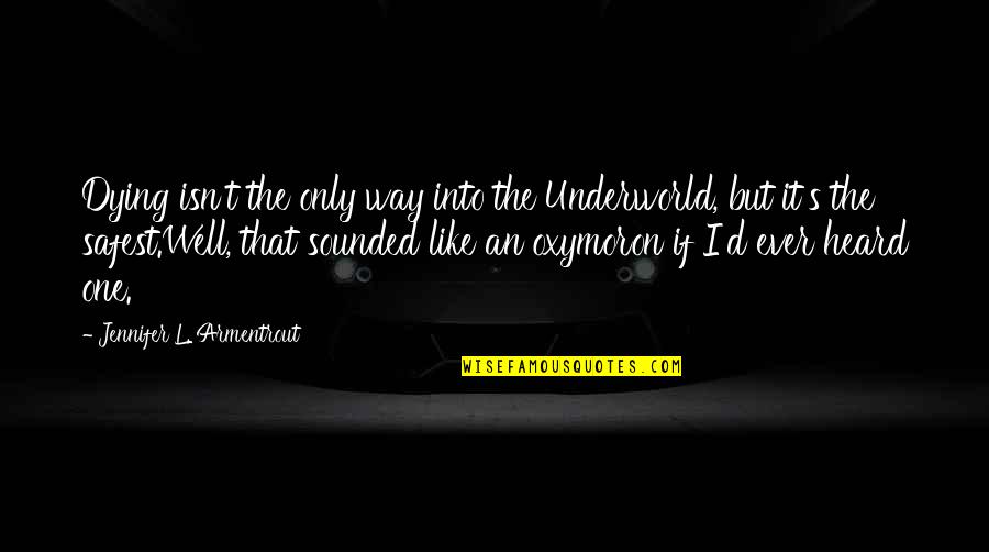 Inspirational Smurf Quotes By Jennifer L. Armentrout: Dying isn't the only way into the Underworld,