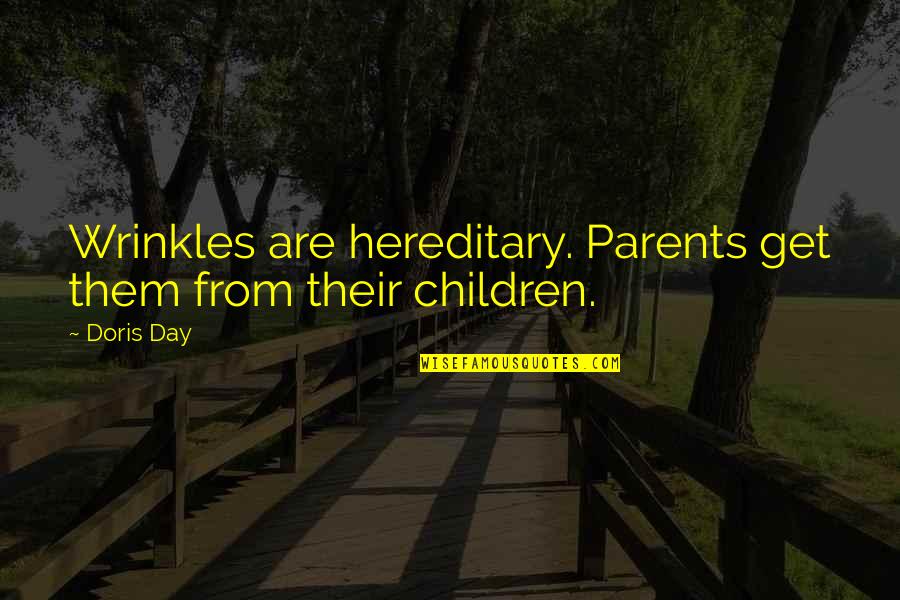 Inspirational Snake Quotes By Doris Day: Wrinkles are hereditary. Parents get them from their
