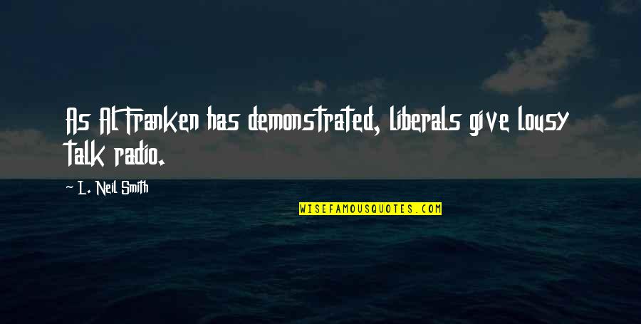 Inspirational Snake Quotes By L. Neil Smith: As Al Franken has demonstrated, liberals give lousy Inspirational Snake Quotes By L. Neil Smith: As Al Franken has demonstrated, liberals give lousy