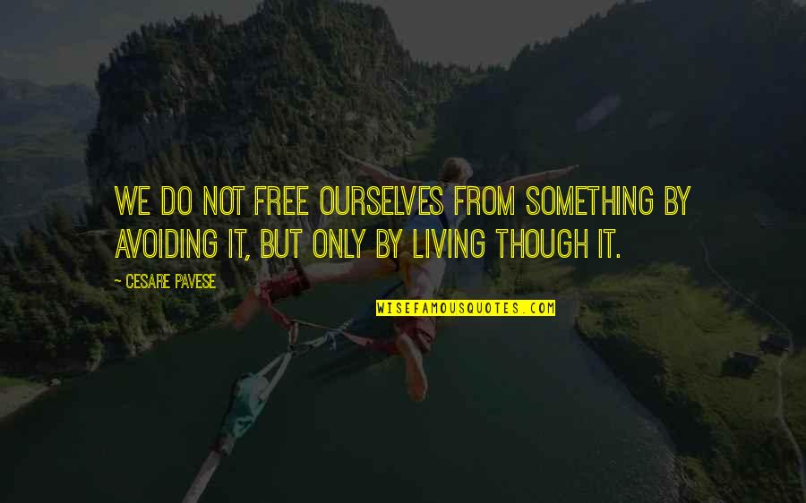 Inspirational Soccer Football Quotes By Cesare Pavese: We do not free ourselves from something by