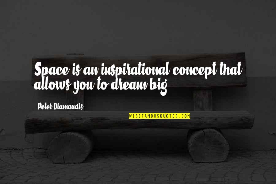 Inspirational Soccer Quotes By Peter Diamandis: Space is an inspirational concept that allows you