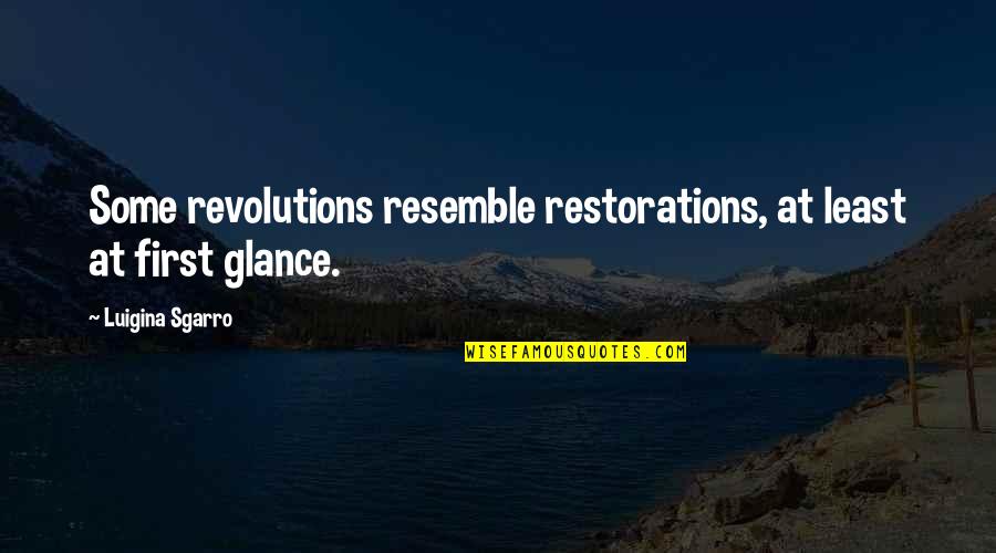 Inspirational Social Work Quotes By Luigina Sgarro: Some revolutions resemble restorations, at least at first