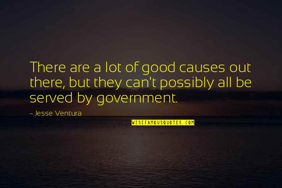 Inspirational Sociological Quotes By Jesse Ventura: There are a lot of good causes out