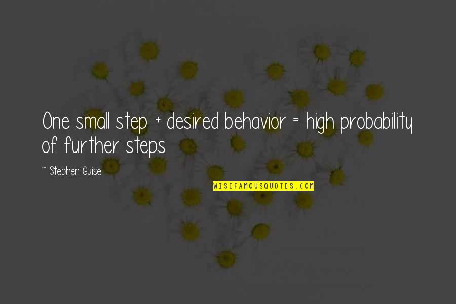 Inspirational Sociological Quotes By Stephen Guise: One small step + desired behavior = high