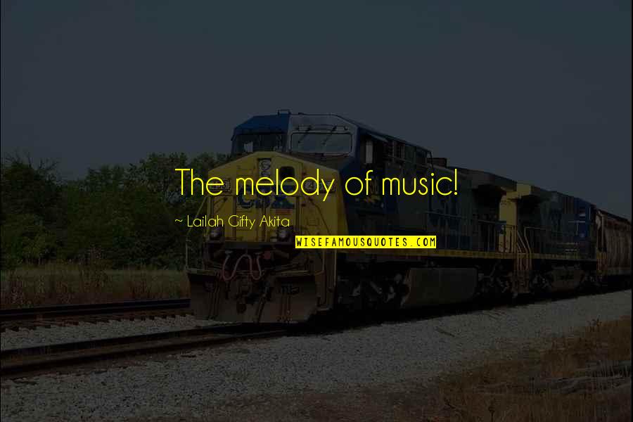 Inspirational Songs Quotes By Lailah Gifty Akita: The melody of music!