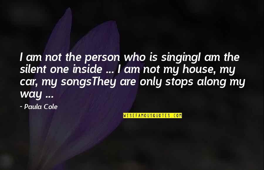 Inspirational Songs Quotes By Paula Cole: I am not the person who is singingI