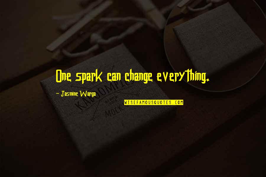 Inspirational Spark Quotes By Jasmine Warga: One spark can change everything.