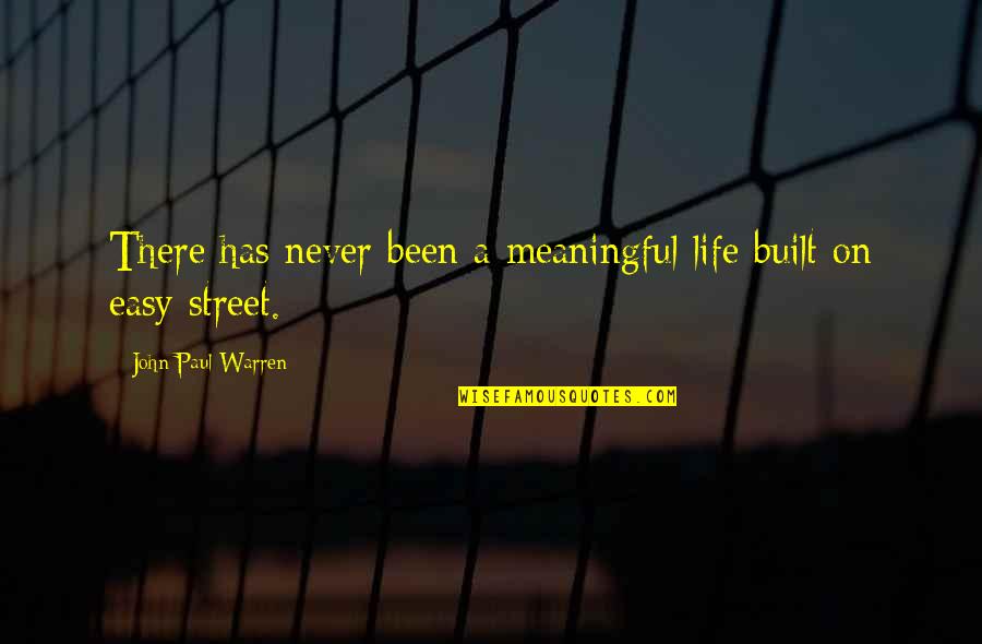 Inspirational Speakers Quotes By John Paul Warren: There has never been a meaningful life built