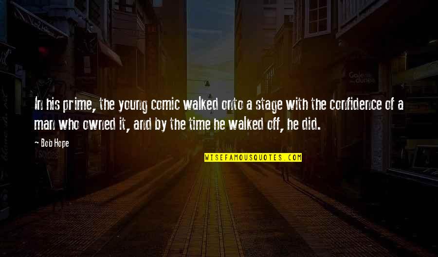 Inspirational Sports Captain Quotes By Bob Hope: In his prime, the young comic walked onto