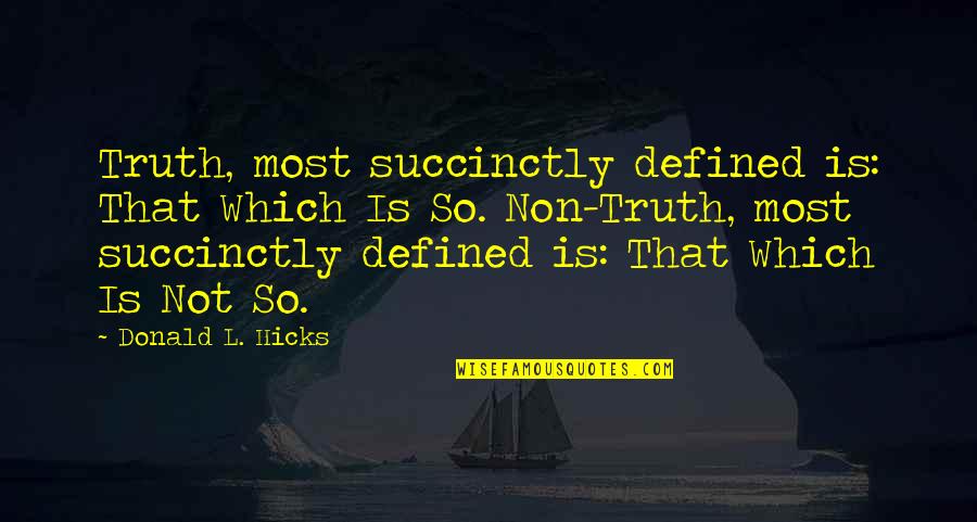 Inspirational Sports Captain Quotes By Donald L. Hicks: Truth, most succinctly defined is: That Which Is