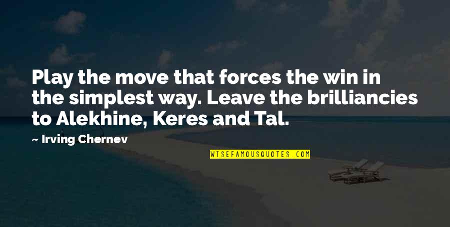 Inspirational Spouse Quotes By Irving Chernev: Play the move that forces the win in