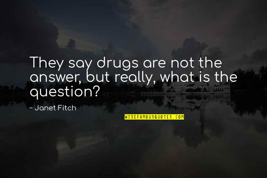 Inspirational Spouse Quotes By Janet Fitch: They say drugs are not the answer, but