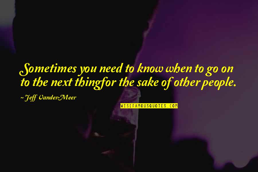 Inspirational Squat Quotes By Jeff VanderMeer: Sometimes you need to know when to go