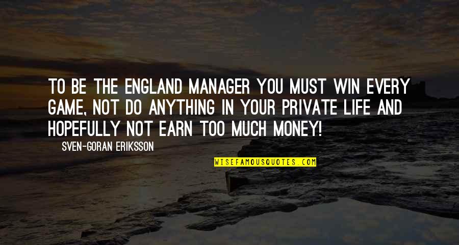 Inspirational Stag Quotes By Sven-Goran Eriksson: To be the England manager you must win