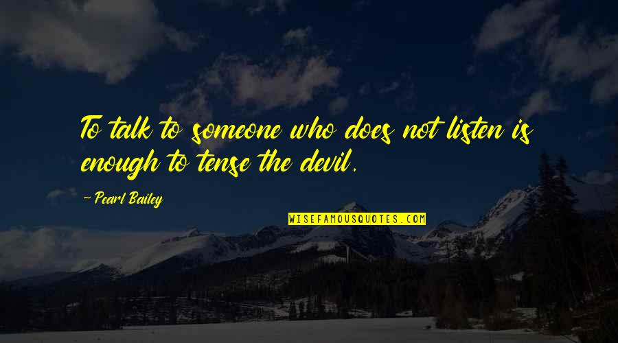 Inspirational Stairs Quotes By Pearl Bailey: To talk to someone who does not listen