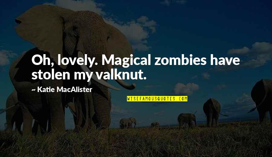 Inspirational Starkid Quotes By Katie MacAlister: Oh, lovely. Magical zombies have stolen my valknut.